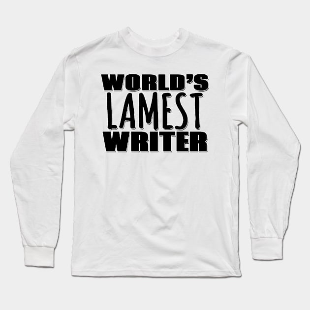 World's Lamest Writer Long Sleeve T-Shirt by Mookle